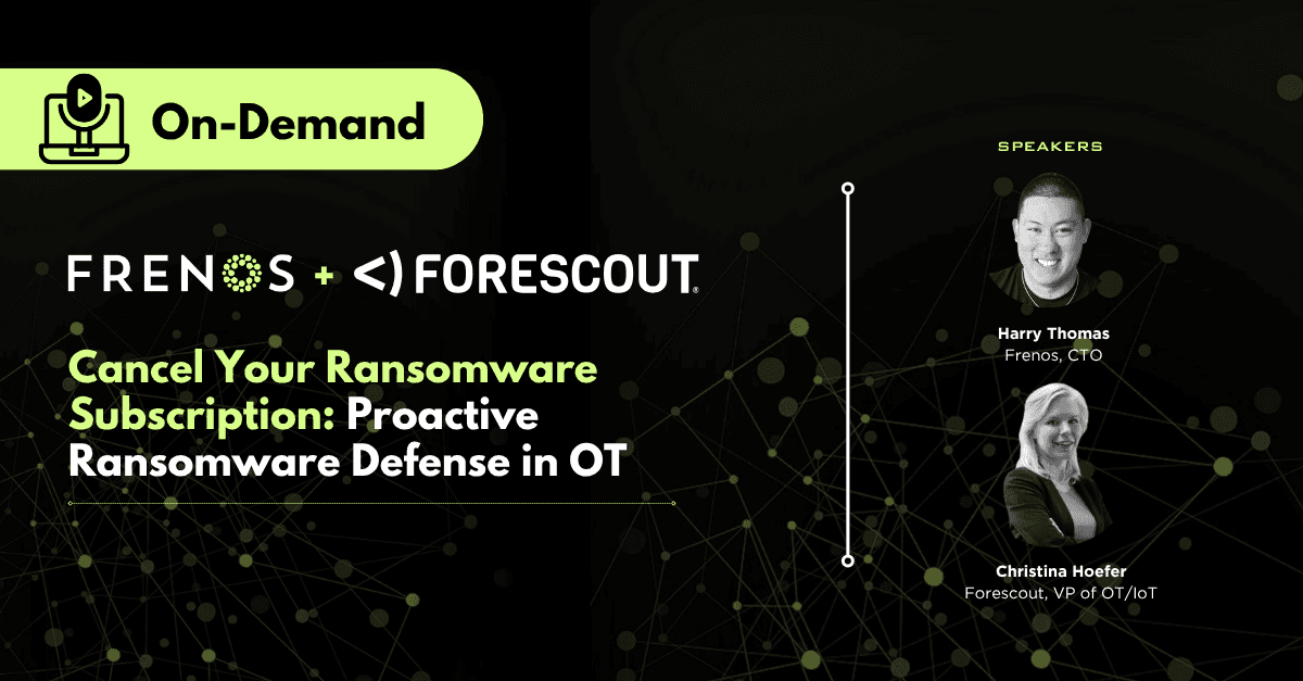 Cancel Your Ransomware Subscription: A Webinar Recap with Frenos & Forescout