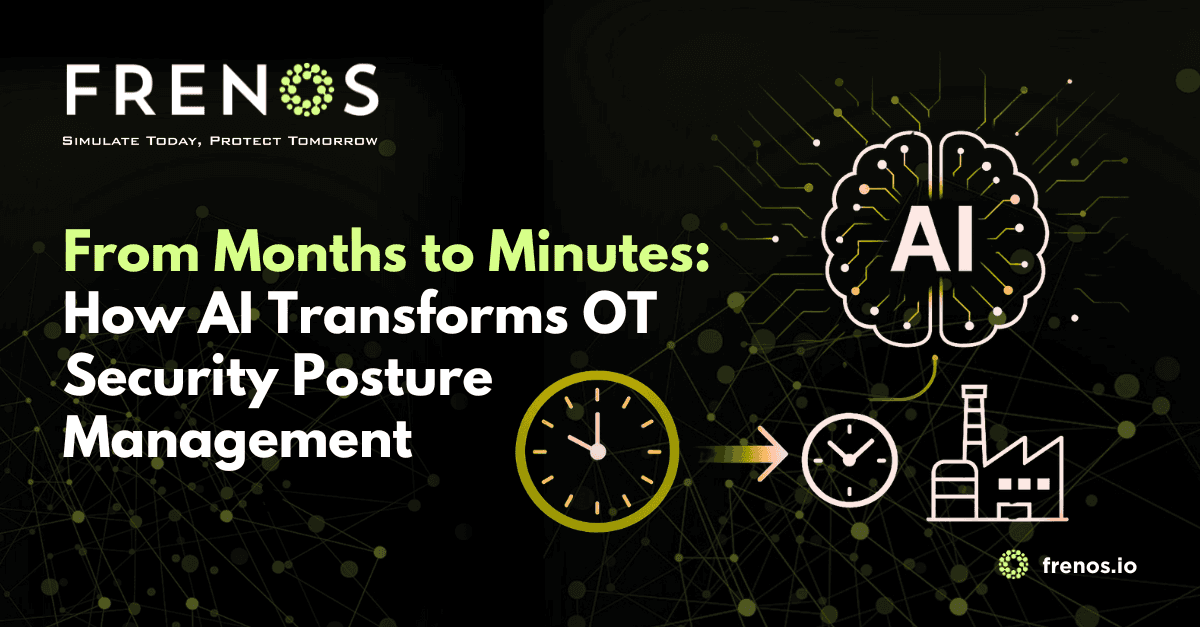 From Months to Minutes: How AI Transforms OT Security Posture Management