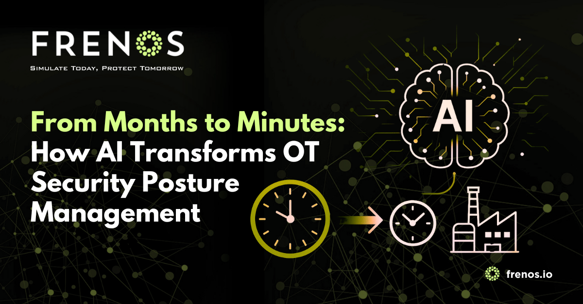 From Months to Minutes: How AI Transforms OT Security Posture Management